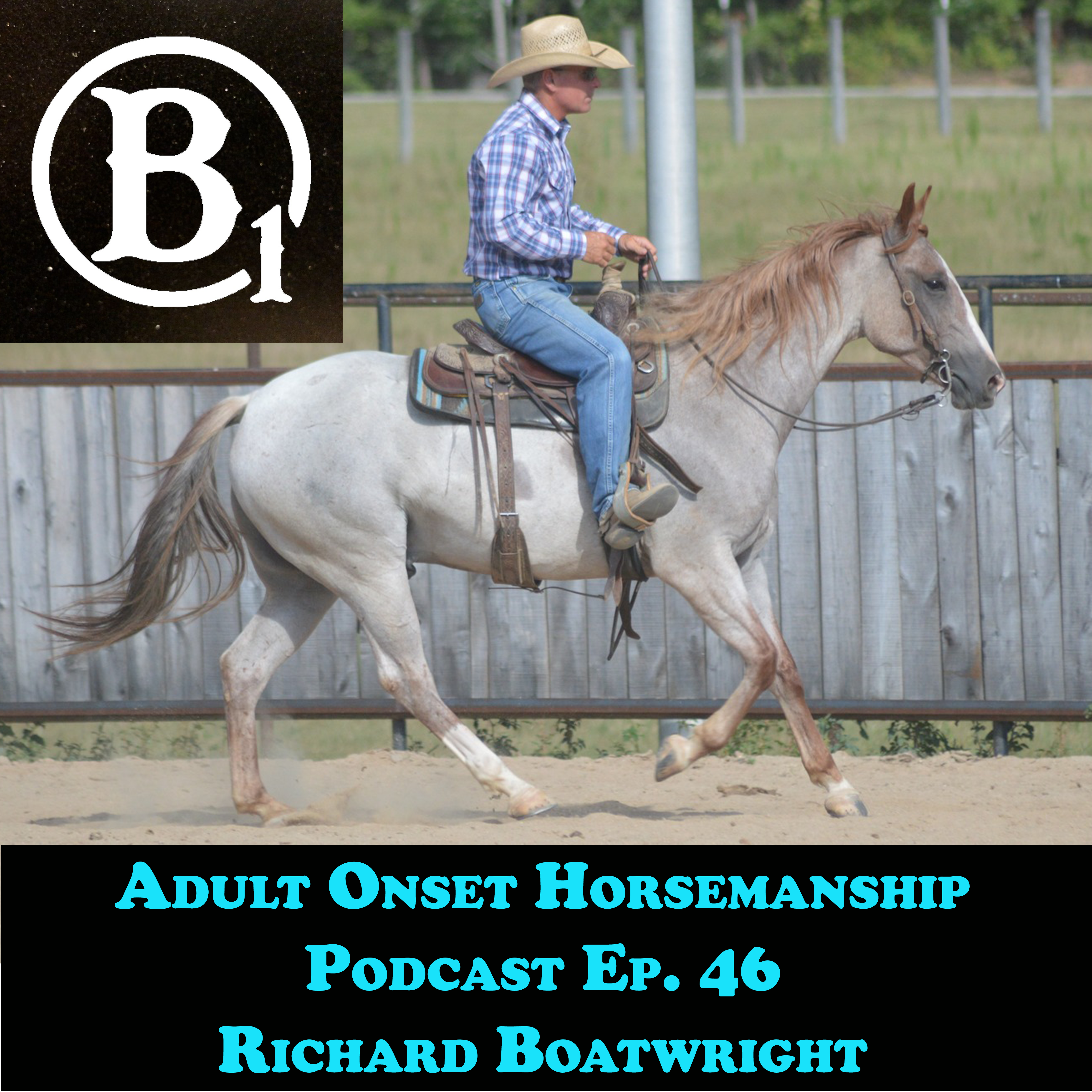 Ep 46 Richard Boatwright of B1 Horsemanship